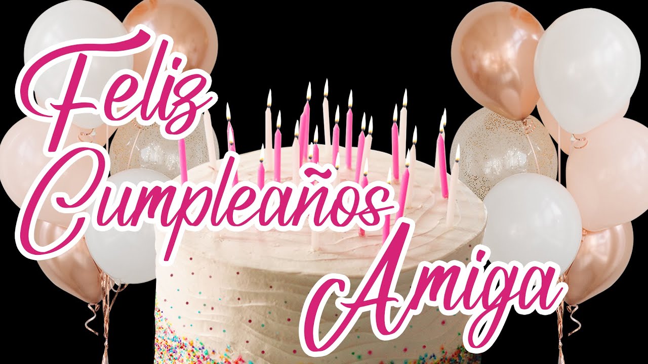 carta de feliz cumpleaños para una amiga que esta lejos