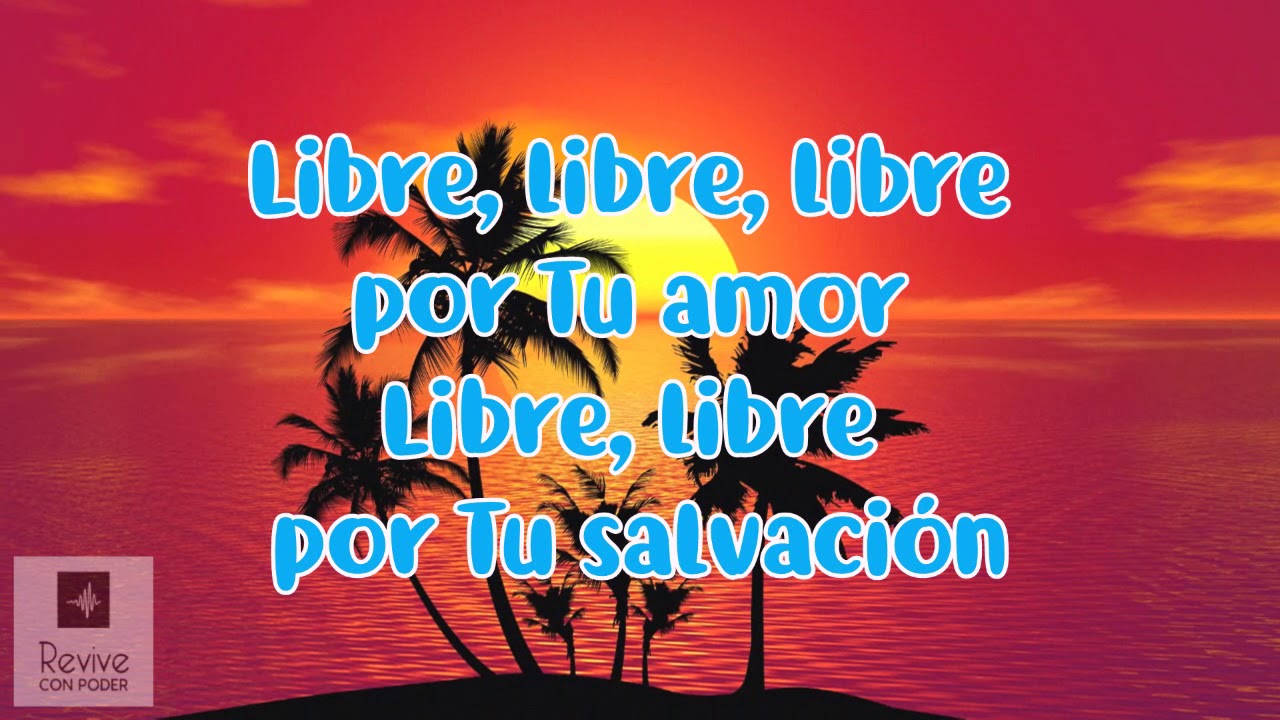 libre tu me hiciste libre libre señor letra