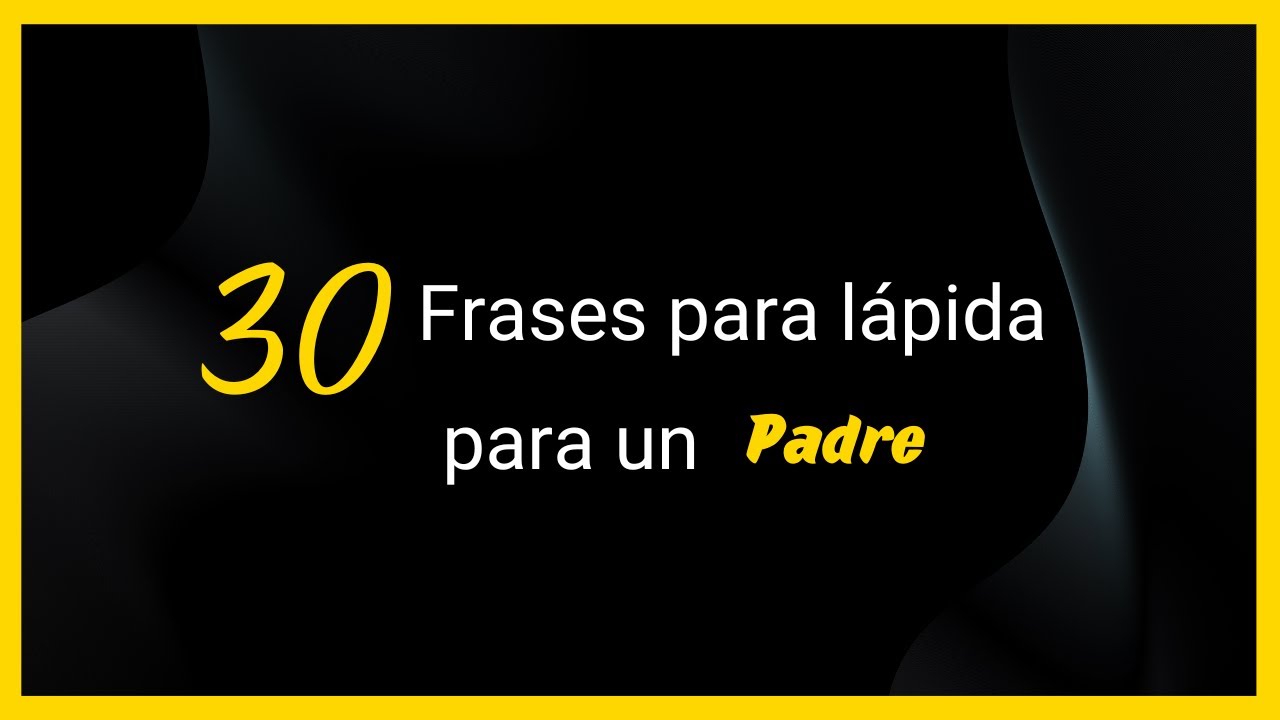 pensamientos para lapidas de un padre