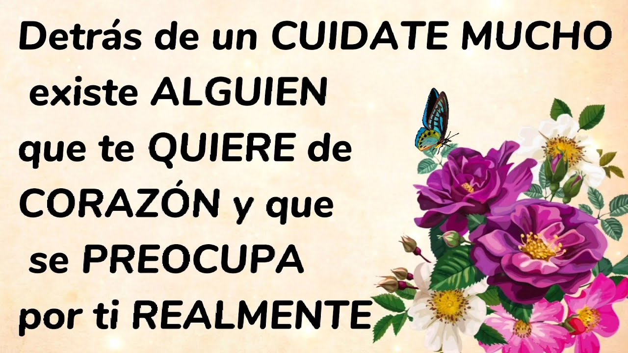 porque un hombre te dice cuidate mucho