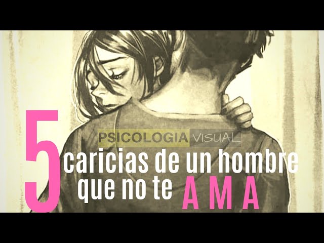 5 caricias de un hombre que no te ama
