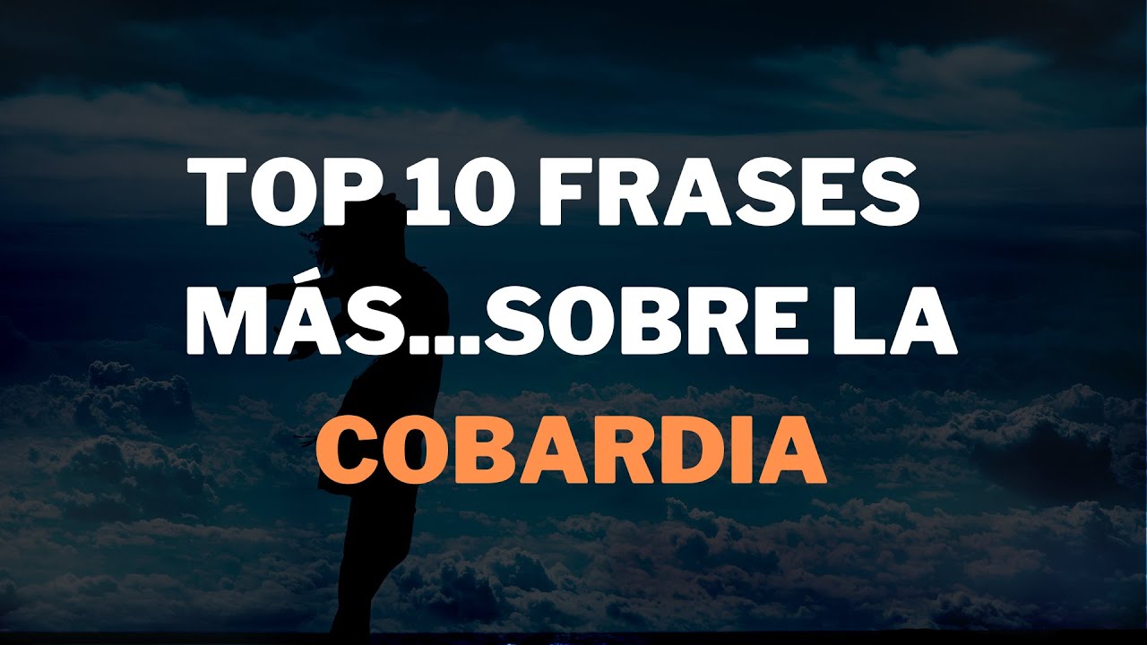 frases de cobardia en la vida
