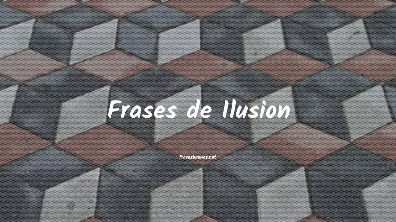 frases de ilusionarse en el amor