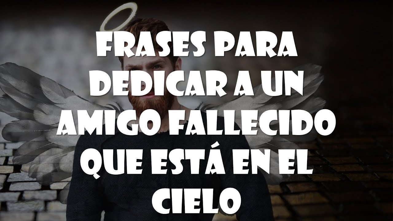 frases para recordar a un amigo fallecido