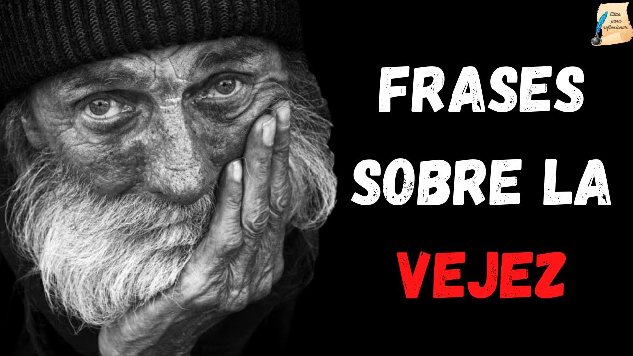 frases sobre la vejez y la juventud