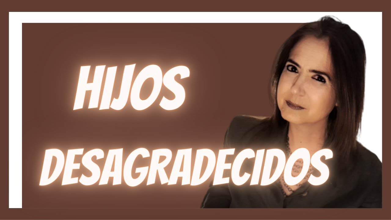 ingratitud de los hijos hacia los padres