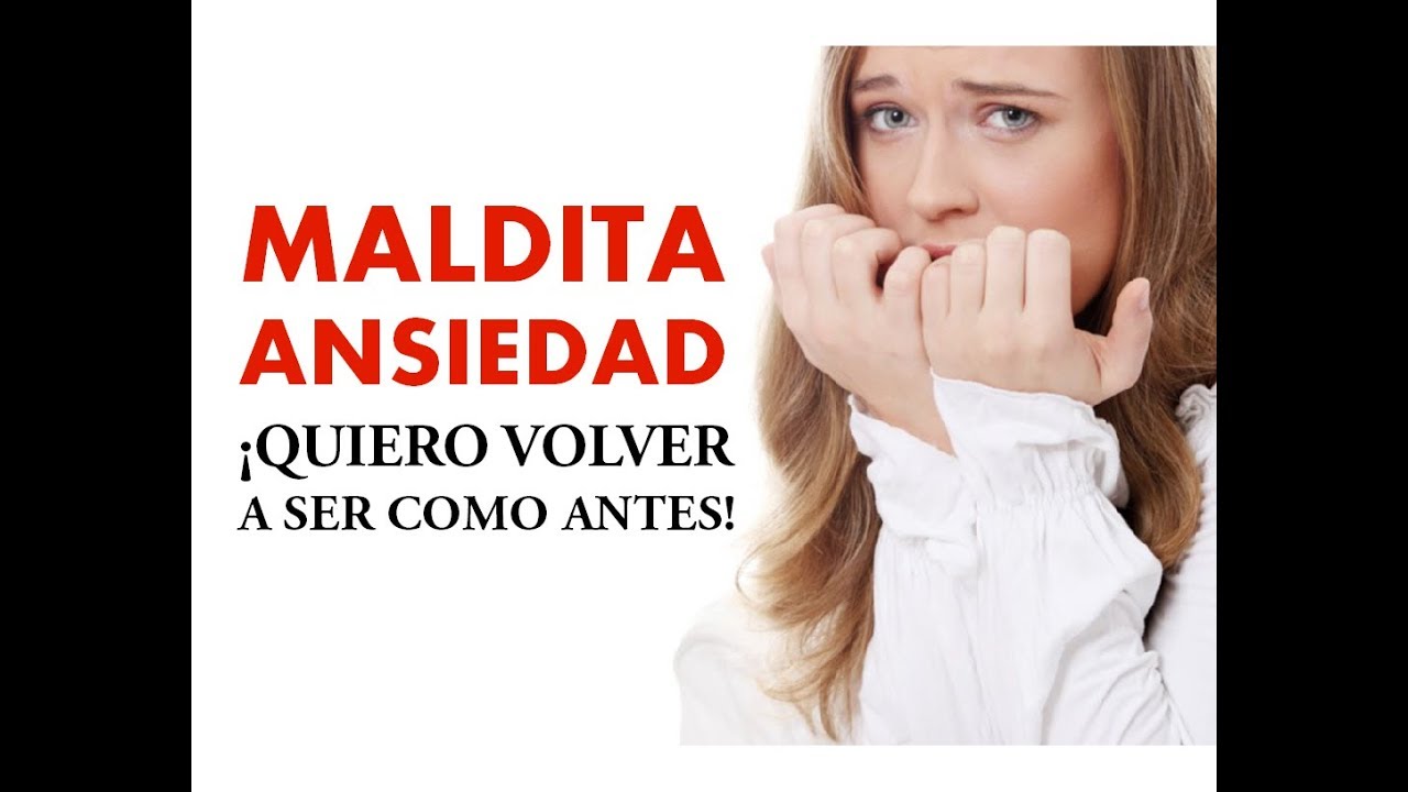 maldita ansiedad quiero volver a ser como antes