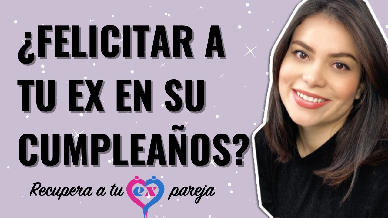 mensaje de cumpleaños para una ex novia