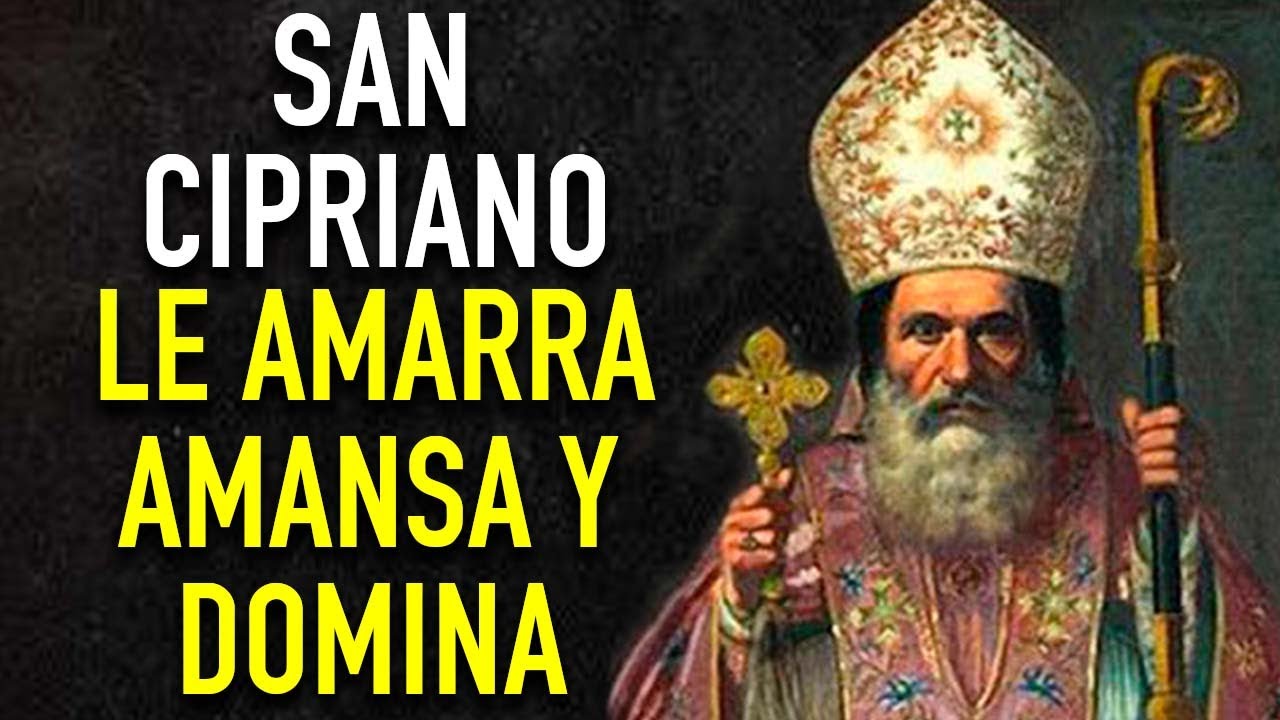 oración a san cipriano para amansar y dominar