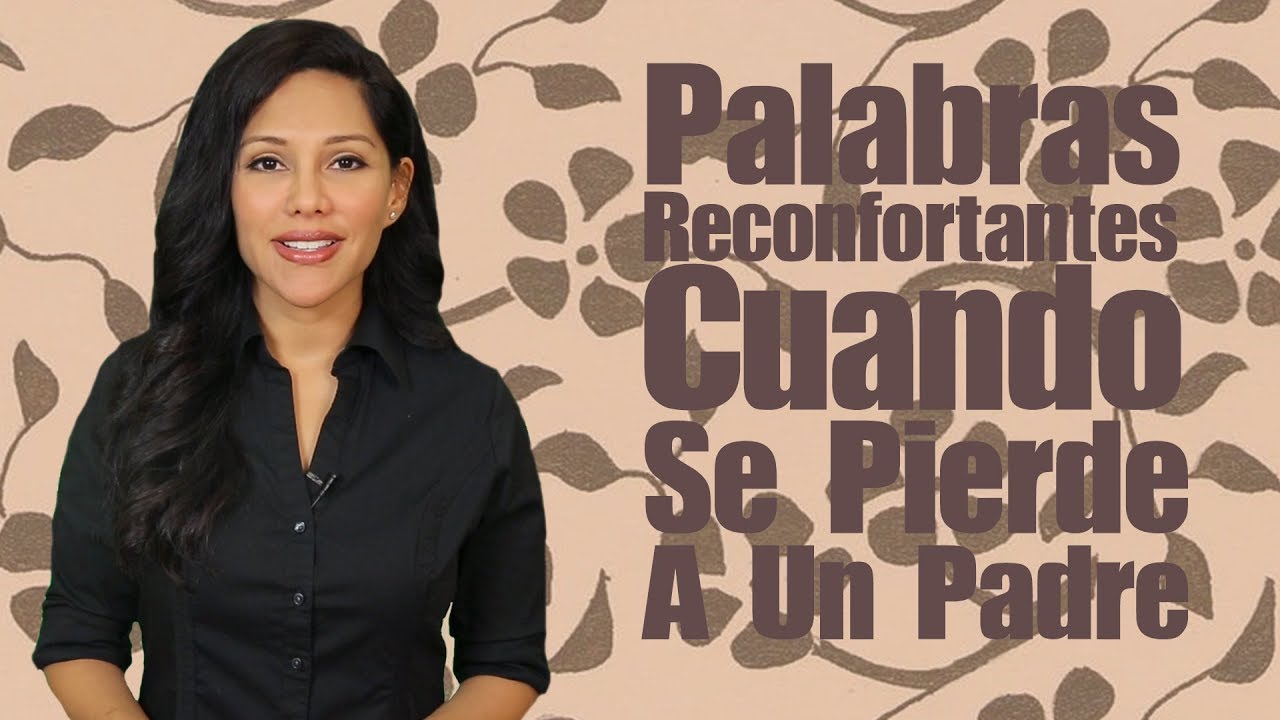 palabras de consolacion por la perdida de un padre