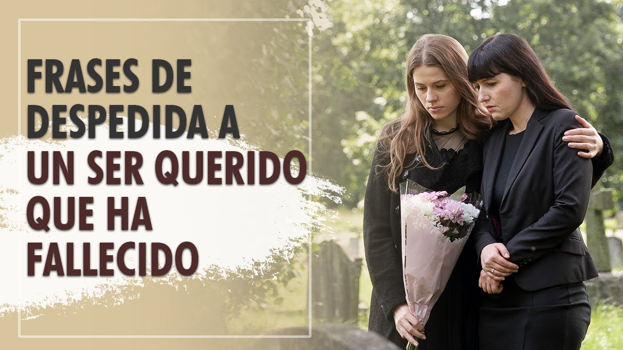 palabras de despedida a un ser querido fallecido