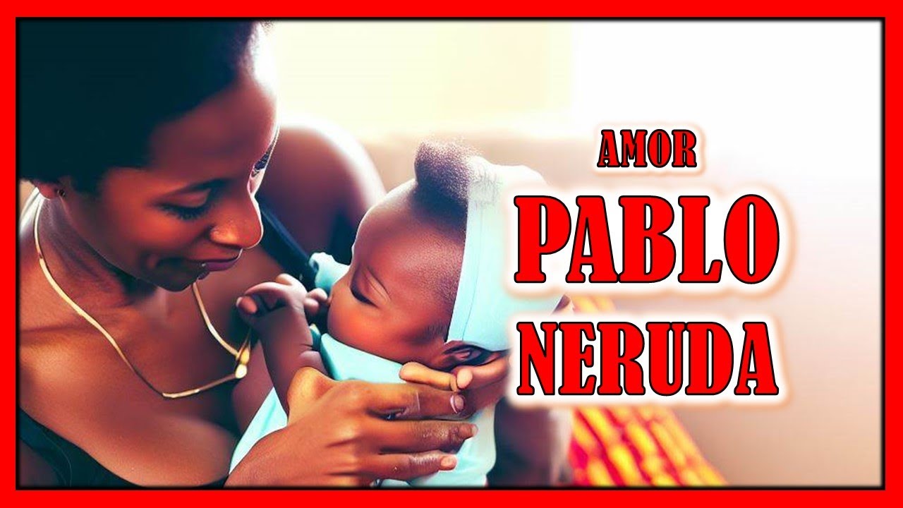 poemas de pablo neruda para mama
