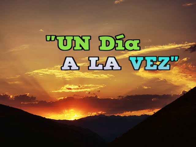 que significa la frase un dia a la vez