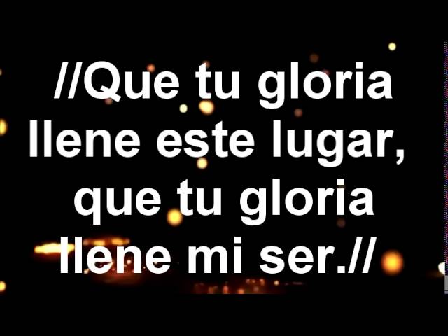 que tu gloria llene este lugar letra