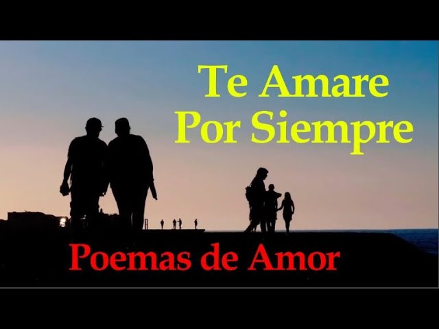 te amo y te amare por siempre poema