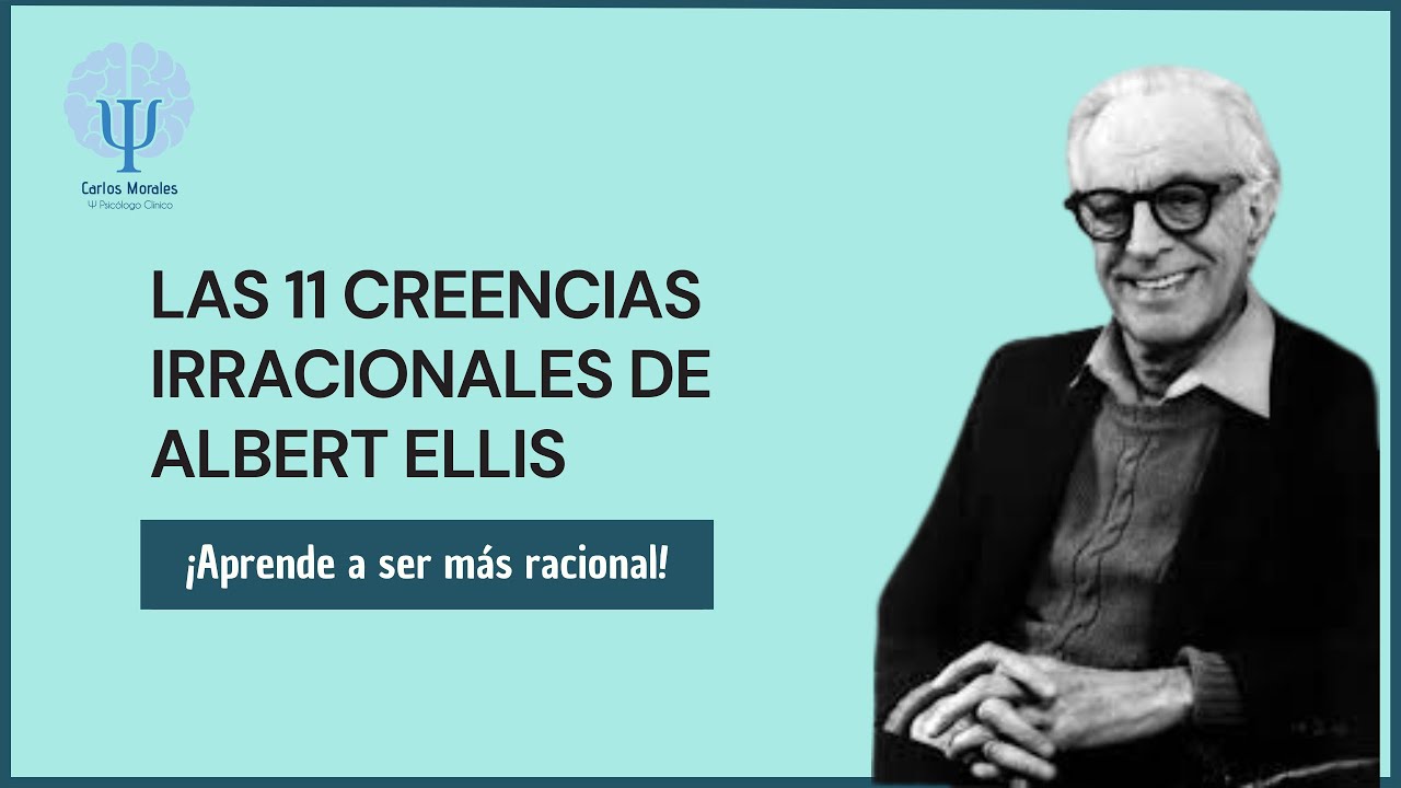 11 ideas irracionales de albert ellis