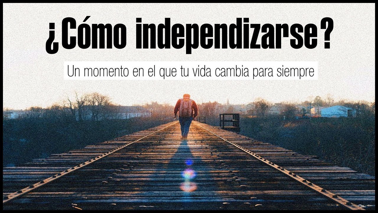 como salir de casa y ser independiente
