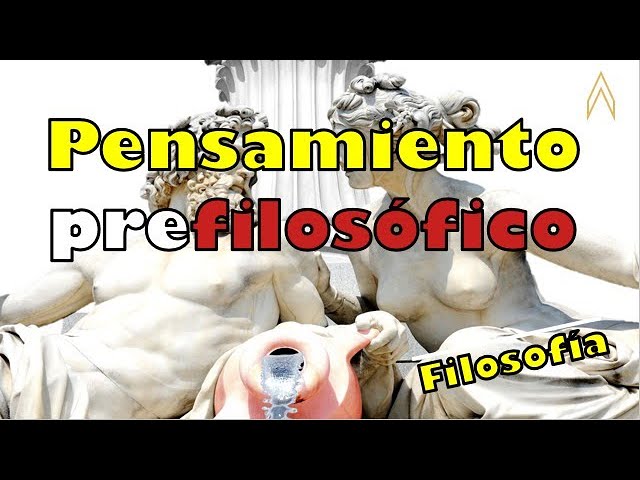 del pensamiento prefilosófico a la filosofía clásica