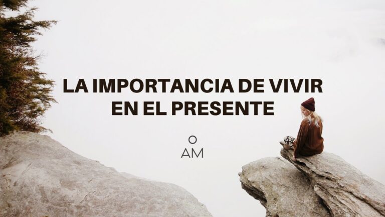 La Importancia de Vivir el Presente: Claves para una Vida Plena y ...
