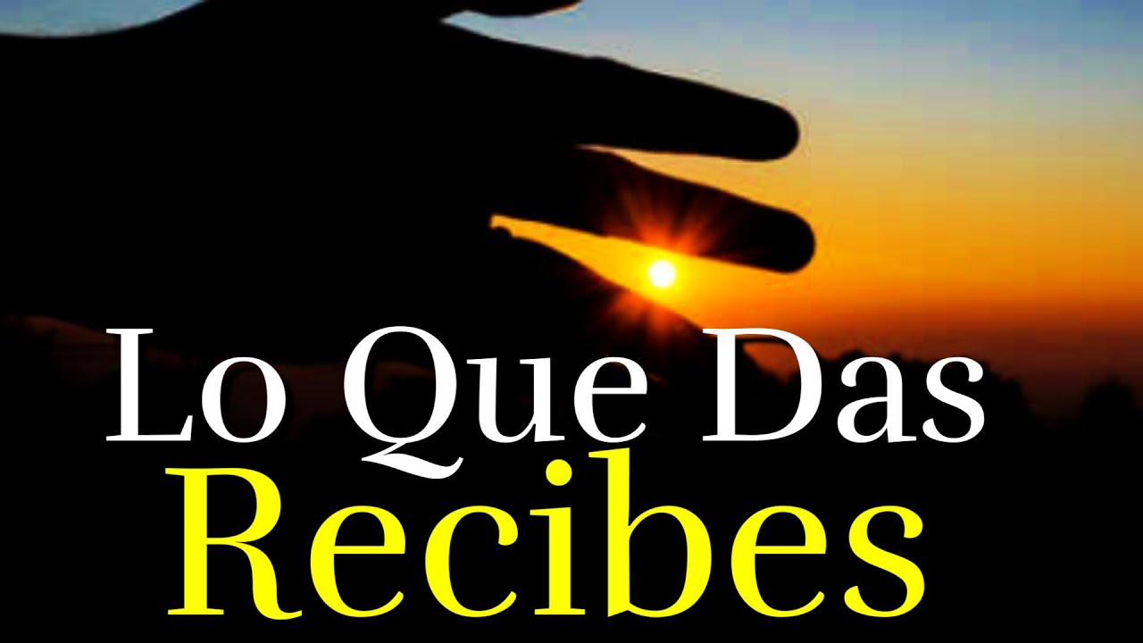 lo que das recibes lección de vida