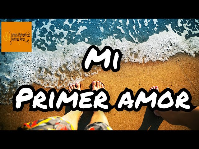poemas de amor mi primer amor