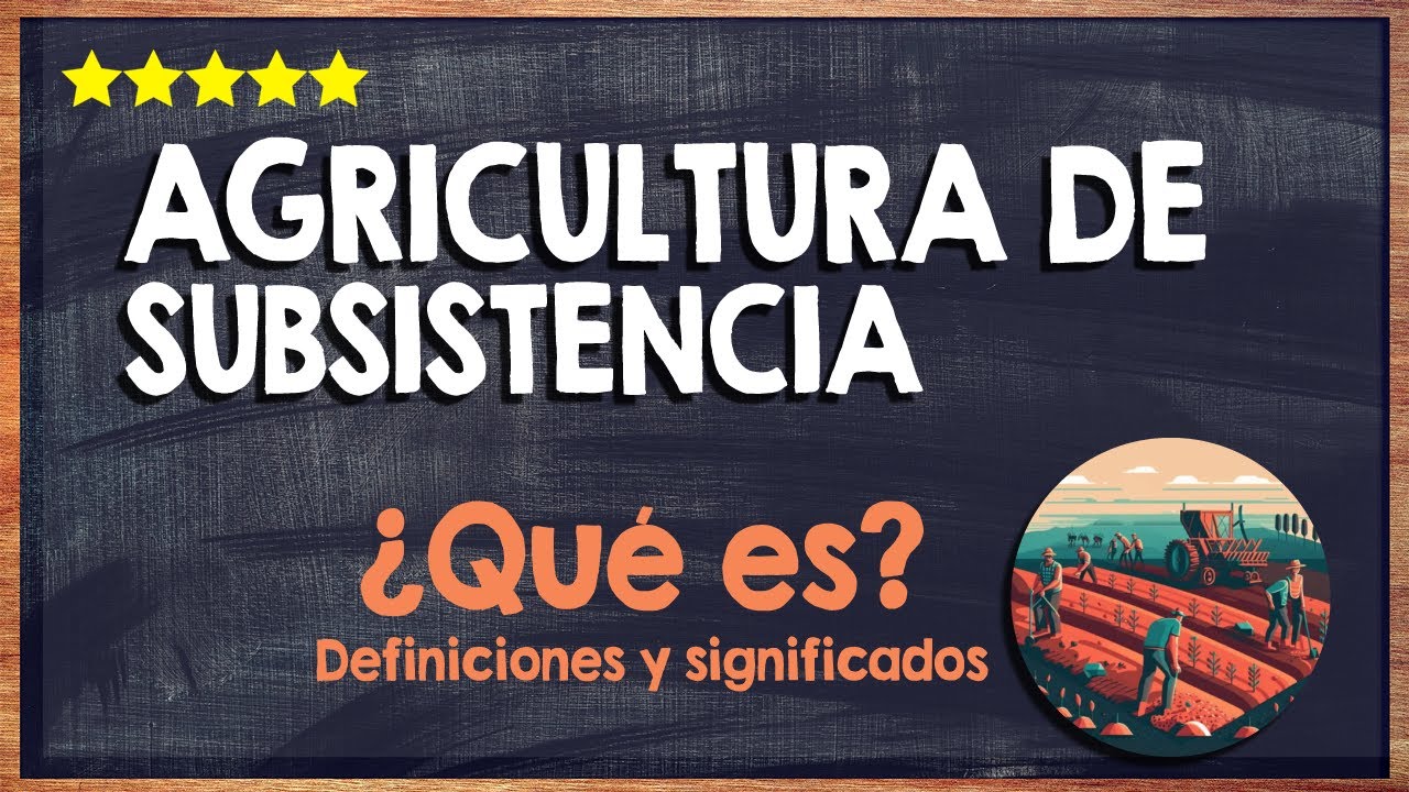 que es una agricultura de subsistencia