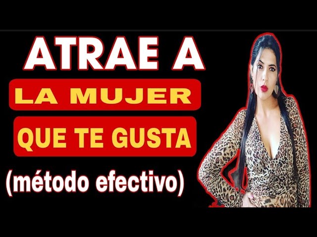 que logra atraer y gustar mucho