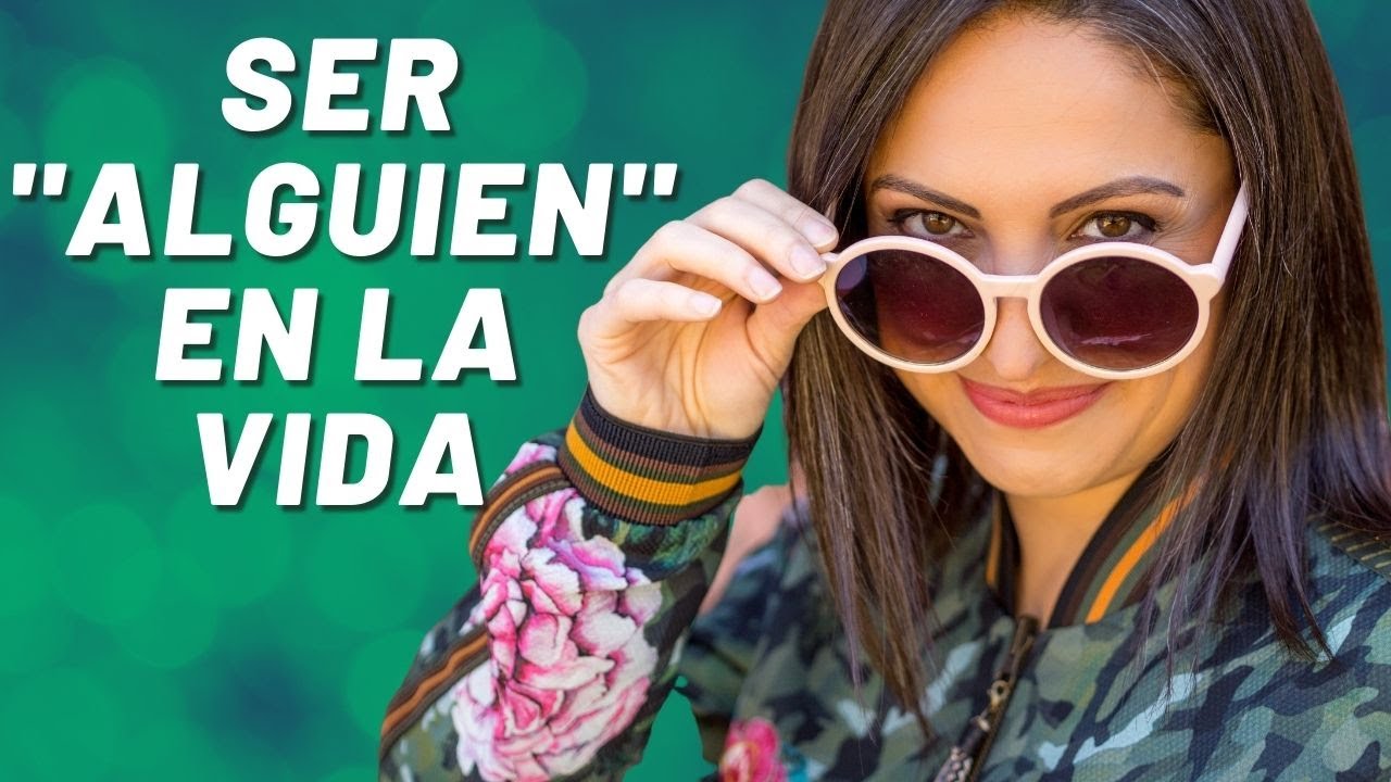 que significa ser alguien en la vida