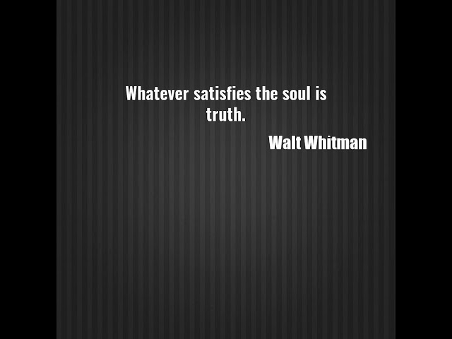 whatever satisfies the soul is truth