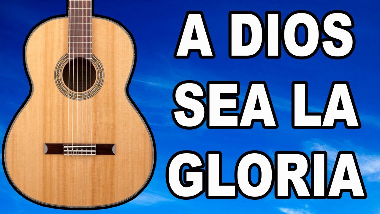 a dios sea la gloria acordes