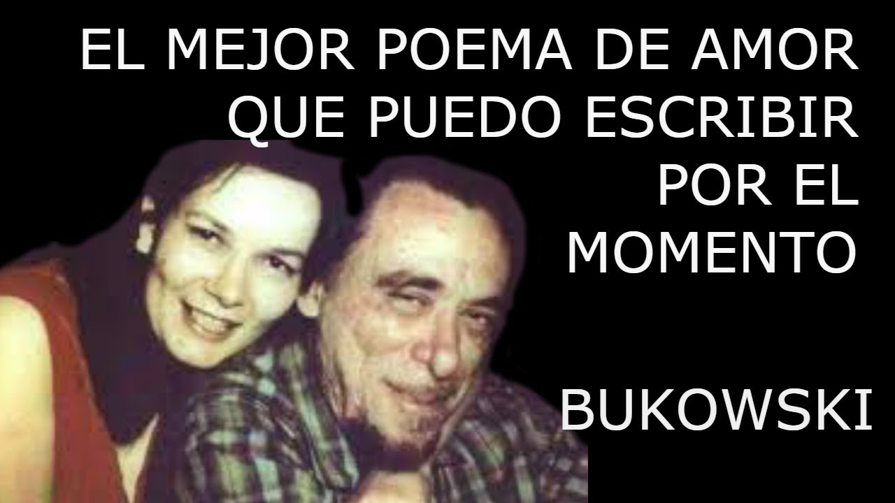 bukowski el mejor poema de amor
