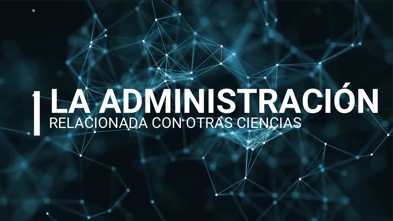 la administracion y su relacion con otras disciplinas