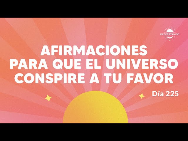 que el universo conspire a tu favor
